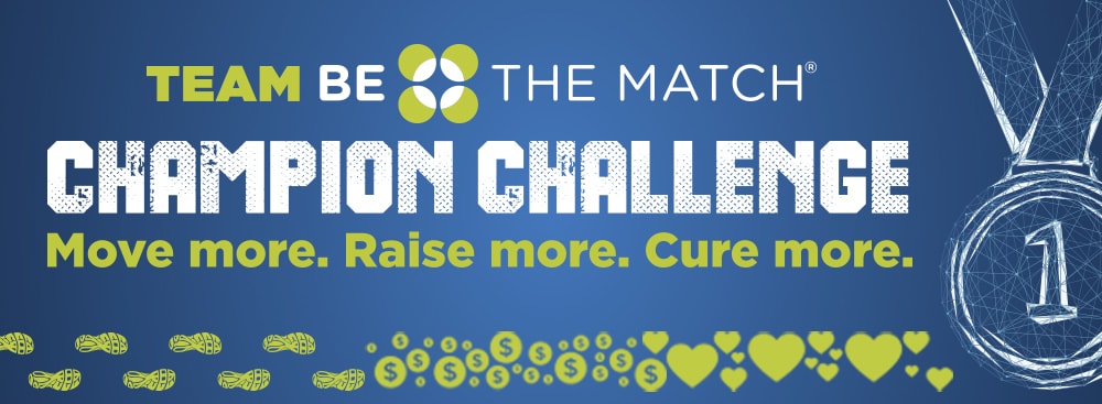 Team Be The Match, Champion Challenge, Move More Raise More Cure More